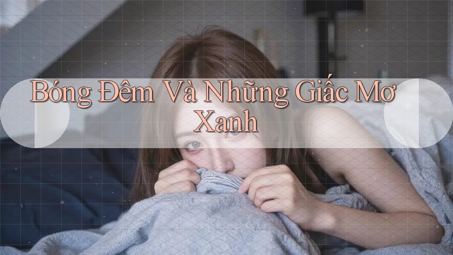 Bóng Đêm Và Những Giấc Mơ Xanh