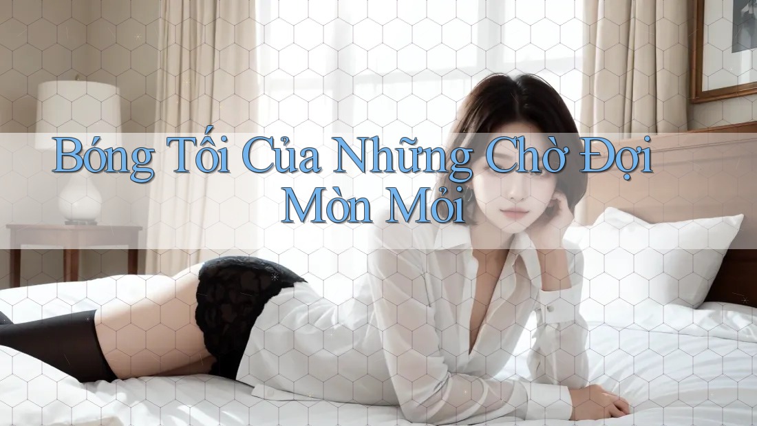 Bóng Tối Của Những Chờ Đợi Mòn Mỏi