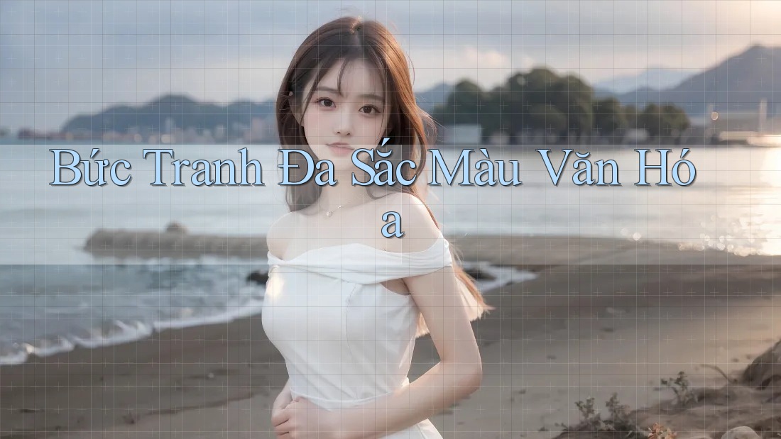 Bức Tranh Đa Sắc Màu Văn Hóa