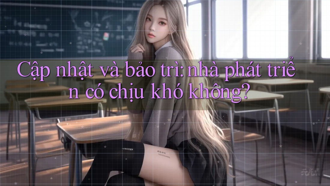 Cập nhật và bảo trì: nhà phát triển có chịu khó không?