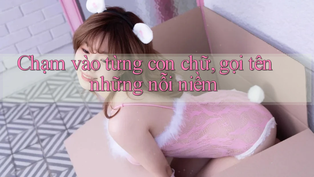 Chạm vào từng con chữ, gọi tên những nỗi niềm Chạm vào từng con chữ, gọi tên những nỗi niềm