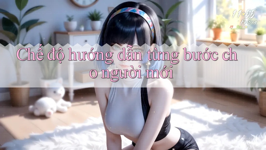 Chế độ hướng dẫn từng bước cho người mới