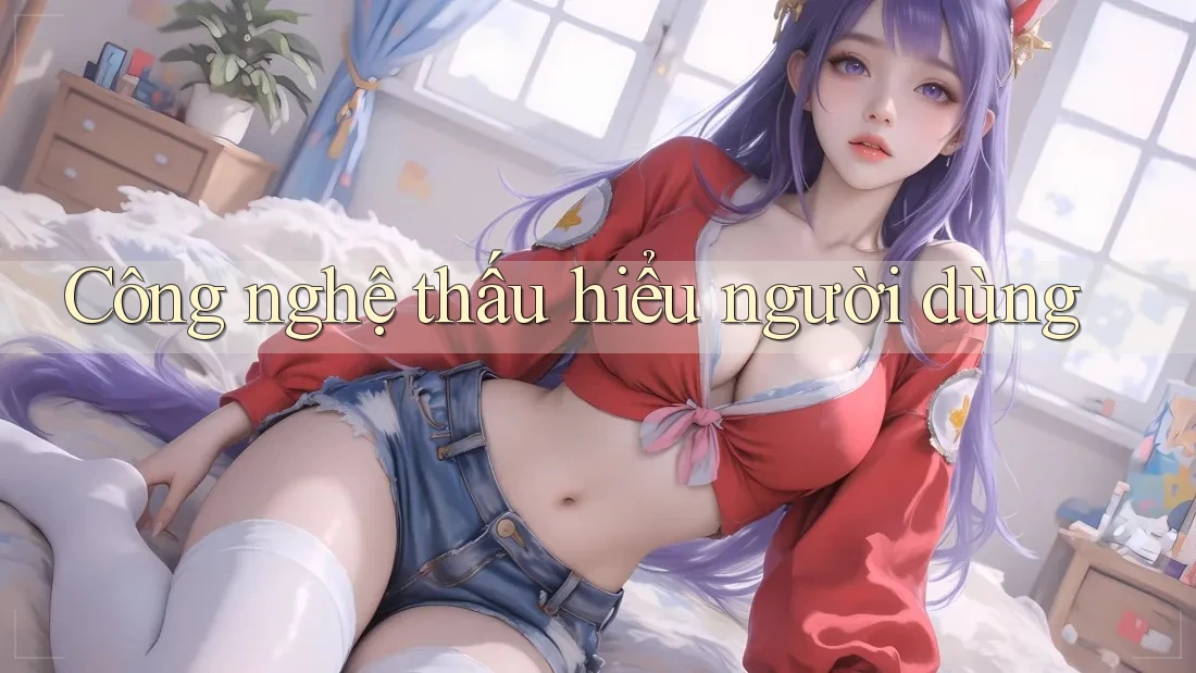 Công nghệ thấu hiểu người dùng