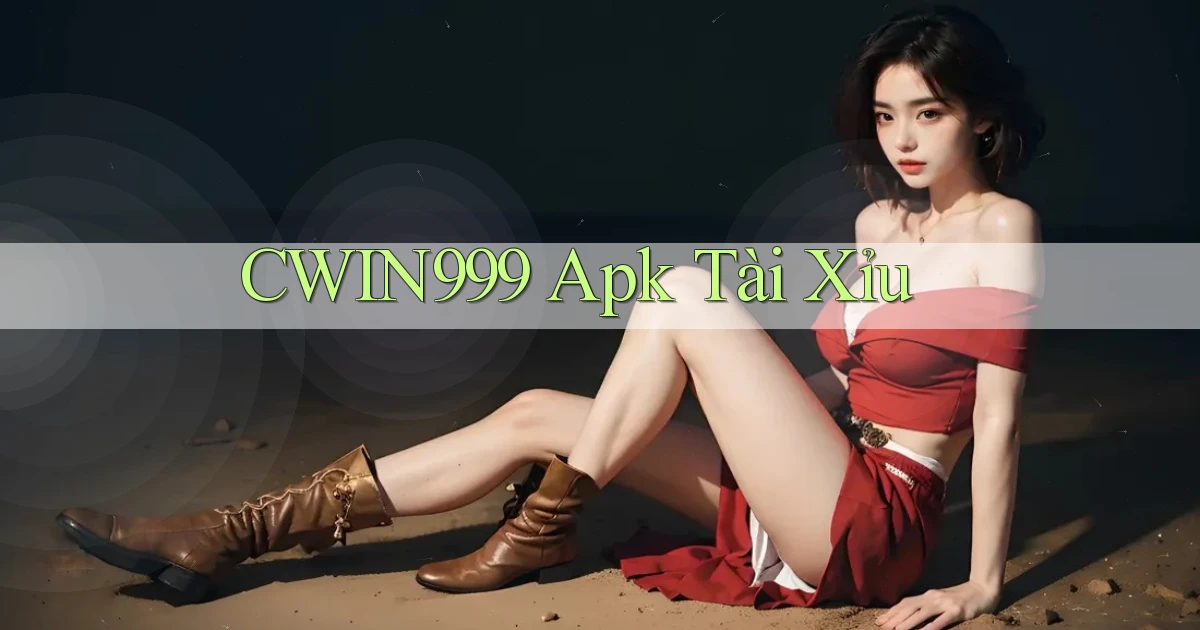 cwin999 apk tài xỉu