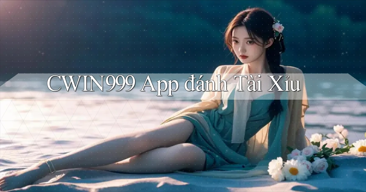 cwin999 app đánh tài xỉu