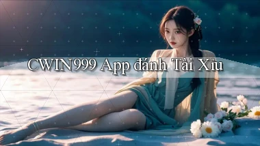 cwin999 app đánh tài xỉu