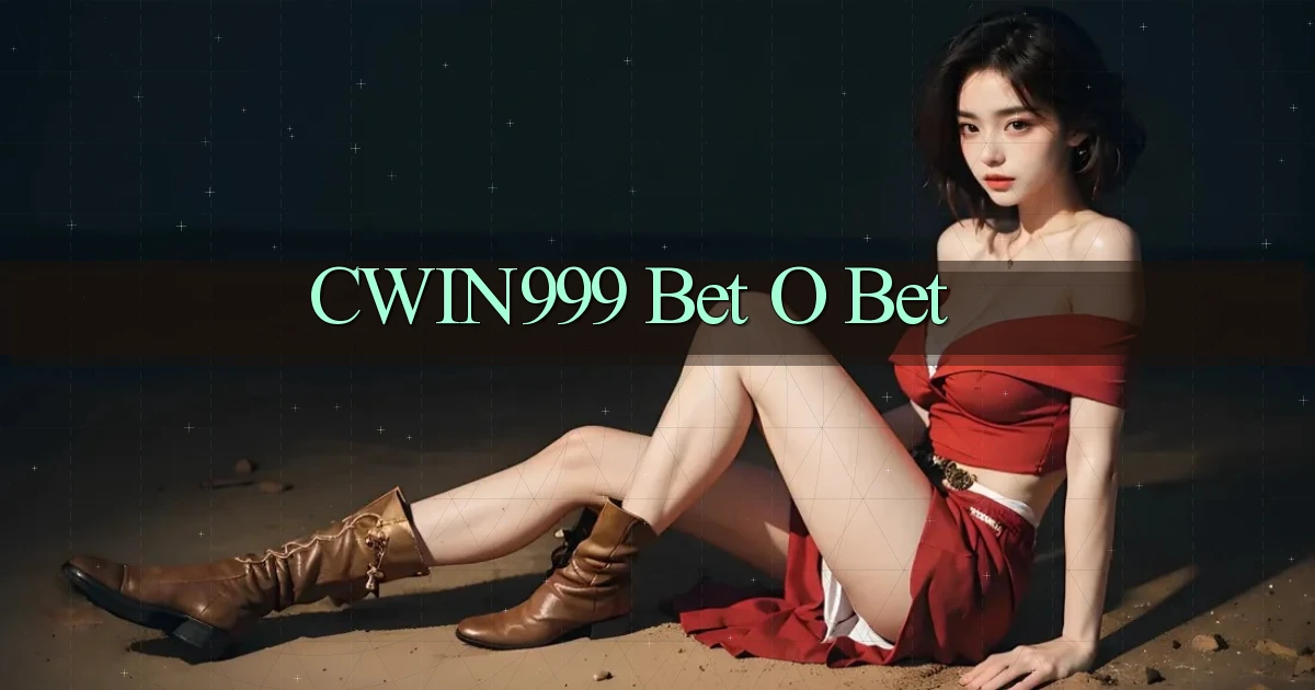cwin999 bet o bet