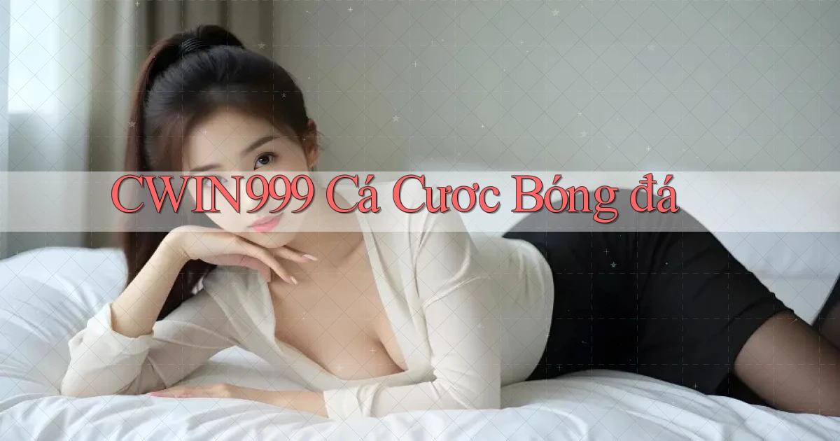 cwin999 cá cươc bóng đá