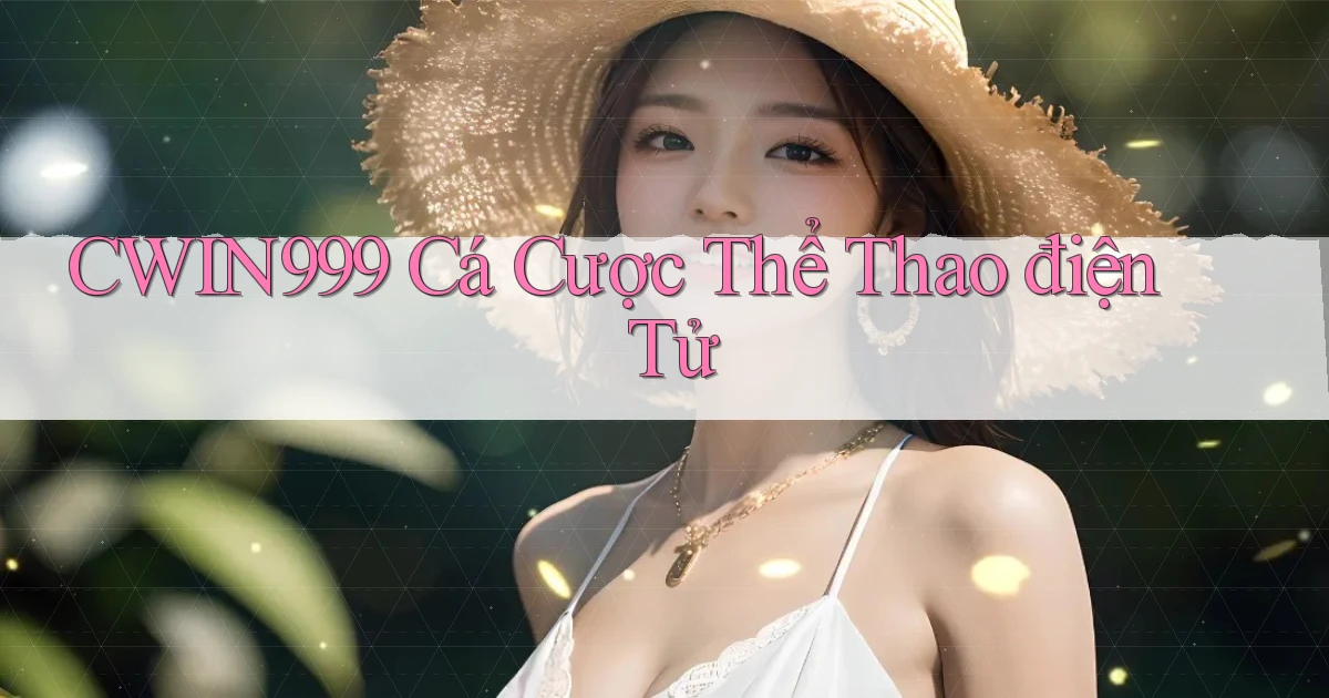 cwin999 cá cược thể thao điện tử