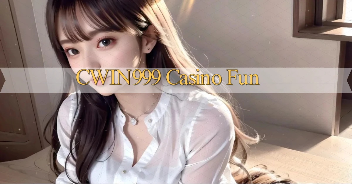 cwin999 casino fun