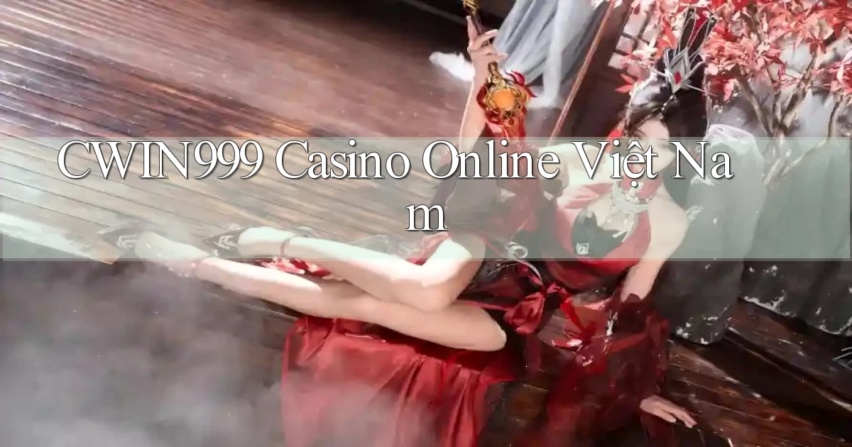 cwin999 casino online việt nam