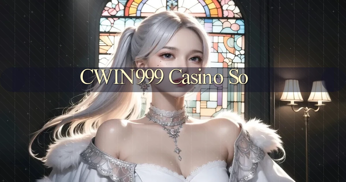cwin999 casino so