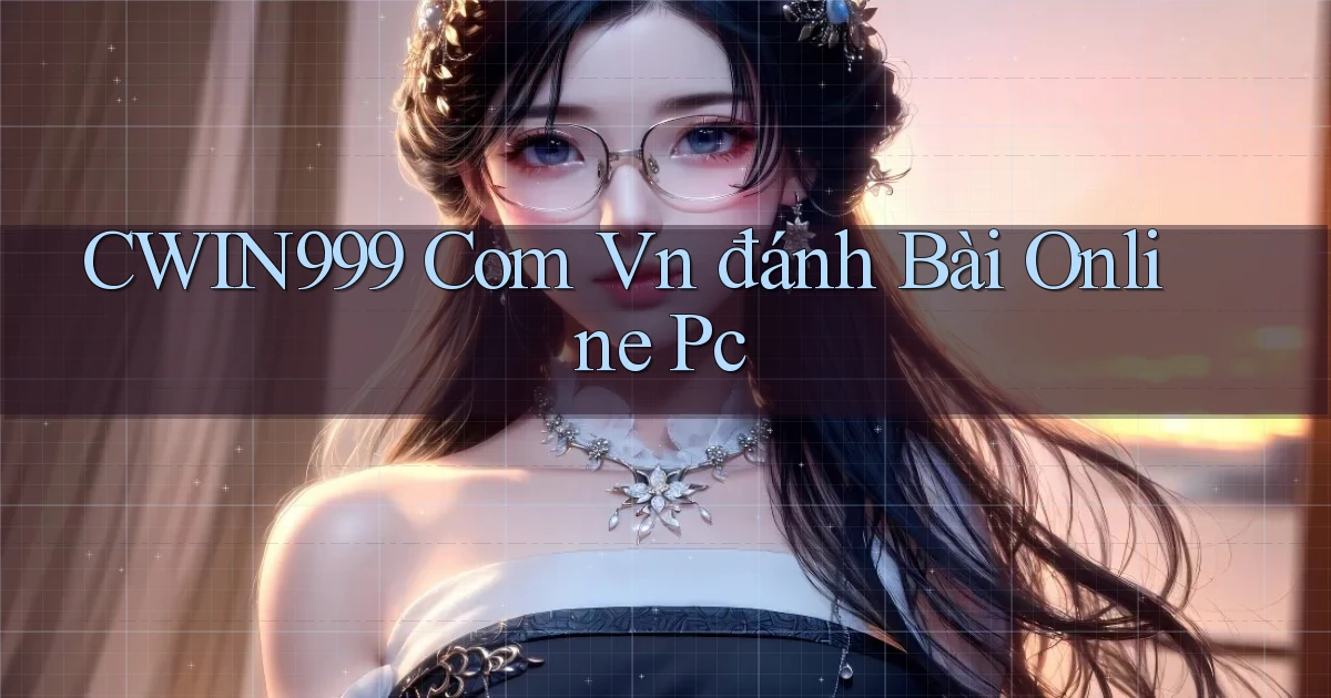 cwin999 com vn đánh bài online pc