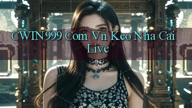 cwin999 com vn keo nha cai live