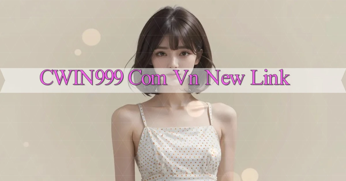 cwin999 com vn new link