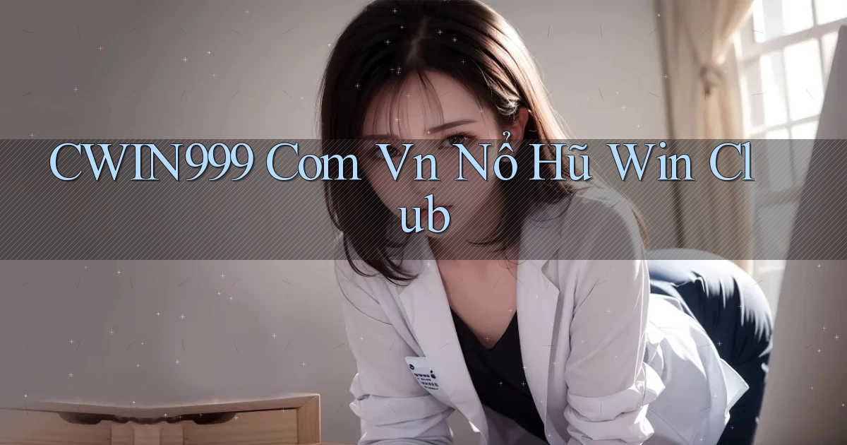 cwin999 com vn nổ hũ win club