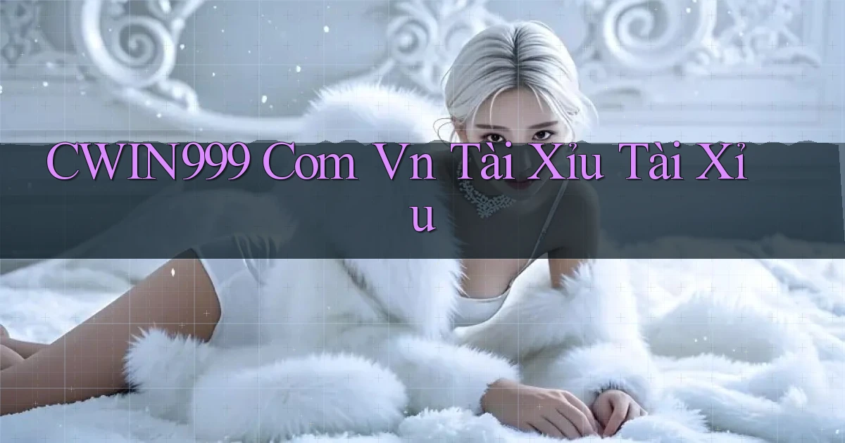 cwin999 com vn tài xỉu tài xỉu