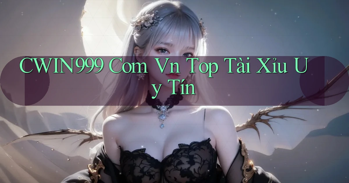 cwin999 com vn top tài xỉu uy tín