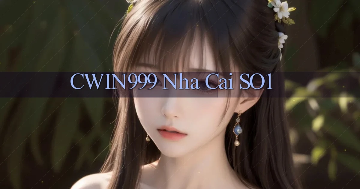 cwin999 nha cai so1