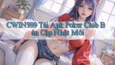 cwin999  tải apk poker club bản cập nhật mới