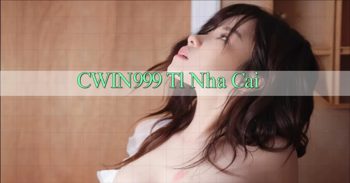 cwin999 tl nha cai