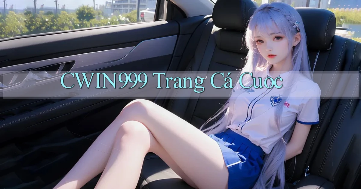 cwin999 trang cá cuoc