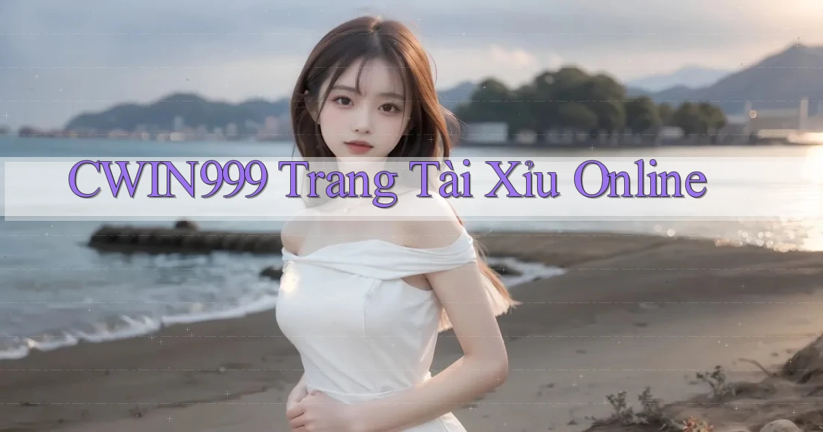 cwin999 trang tài xỉu online
