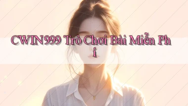 cwin999 Trò chơi bài miễn phí