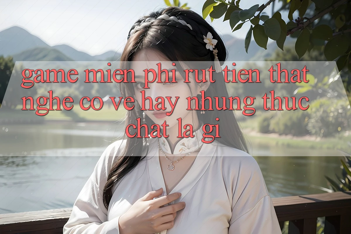 “Game miễn phí, rút tiền thật” – Nghe có vẻ hay, nhưng thực chất là gì? “Game miễn phí, rút tiền thật” – Nghe có vẻ hay, nhưng thực chất là gì?