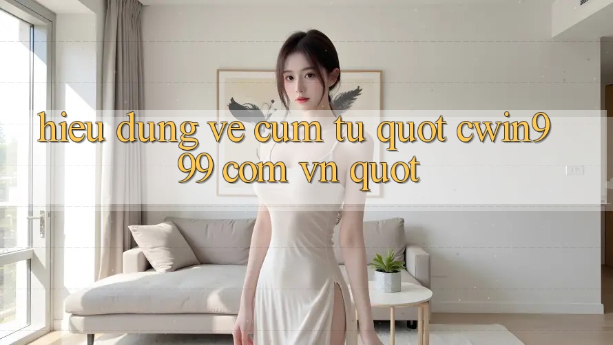Hiểu Đúng Về Cụm Từ " Cwin999 Com Vn" Hiểu Đúng Về Cụm Từ " Cwin999 Com Vn"