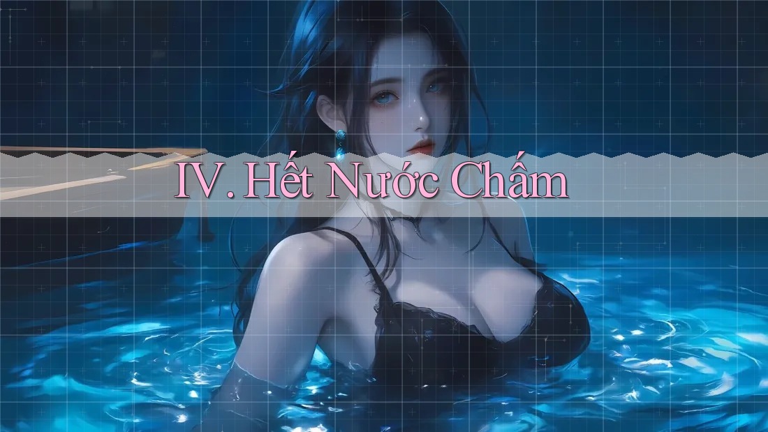 IV. Hết Nước Chấm