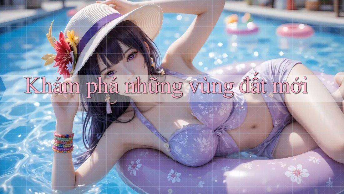Khám Phá Những Vùng Đất Mới