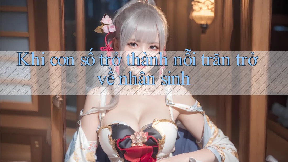 Khi con số trở thành nỗi trăn trở về nhân sinh