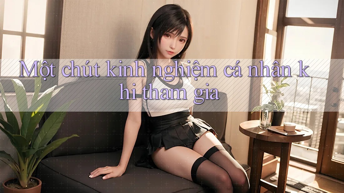 Một chút kinh nghiệm cá nhân khi tham gia