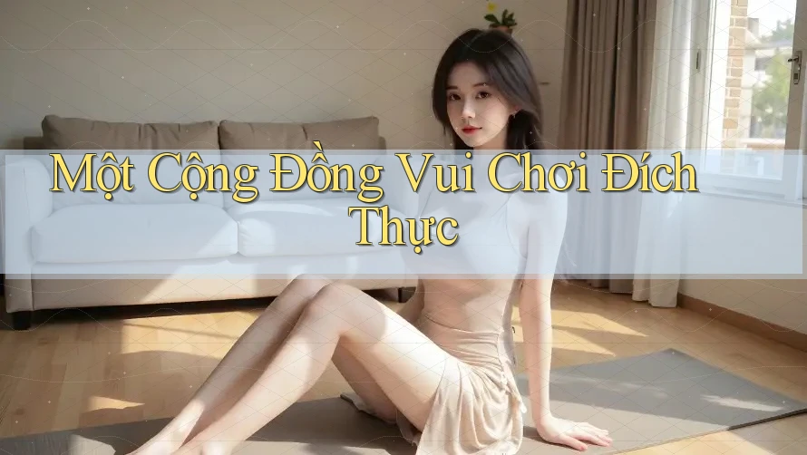 Một Cộng Đồng Vui Chơi Đích Thực Một Cộng Đồng Vui Chơi Đích Thực