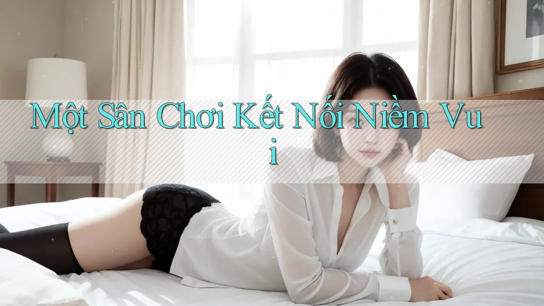 Một Sân Chơi Kết Nối Niềm Vui