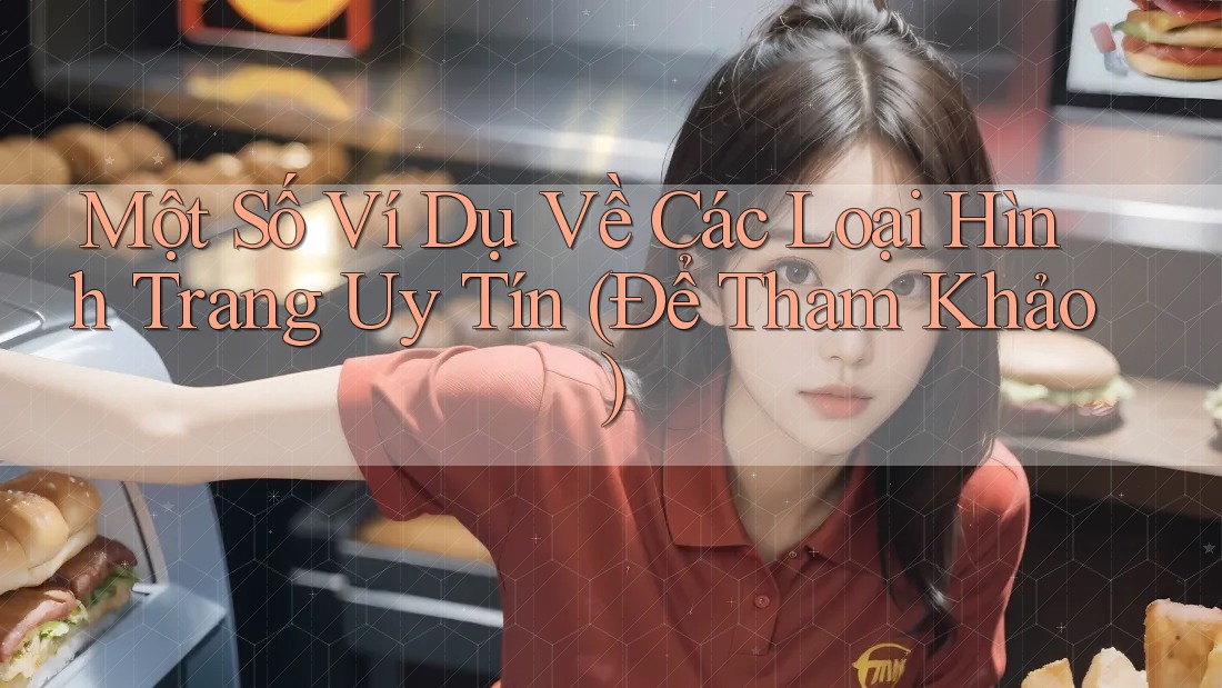 Một Số Ví Dụ Về Các Loại Hình Trang Uy Tín (Để Tham Khảo)