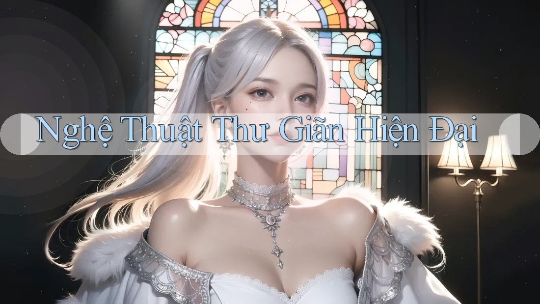 Nghệ Thuật Thư Giãn Hiện Đại Nghệ Thuật Thư Giãn Hiện Đại