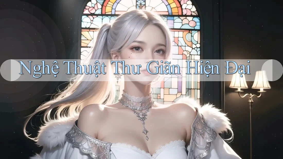 Nghệ Thuật Thư Giãn Hiện Đại Nghệ Thuật Thư Giãn Hiện Đại