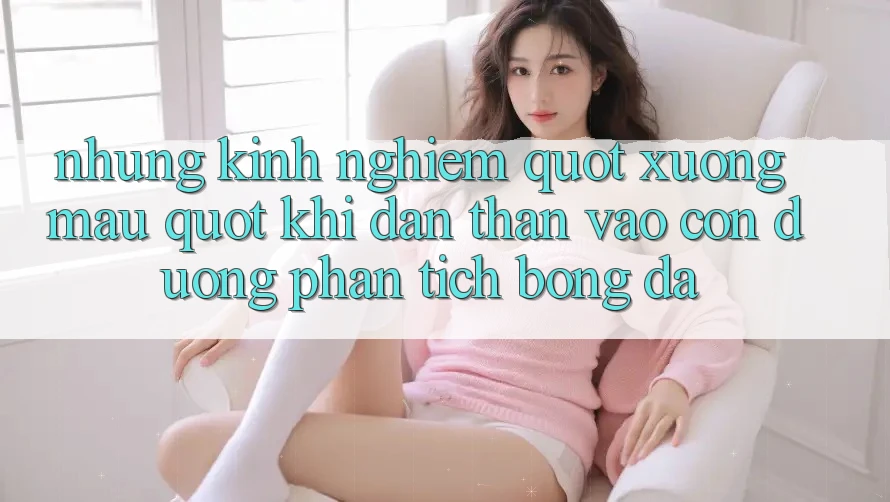 Những kinh nghiệm " xương máu" khi dấn thân vào con đường phân tích bóng đá