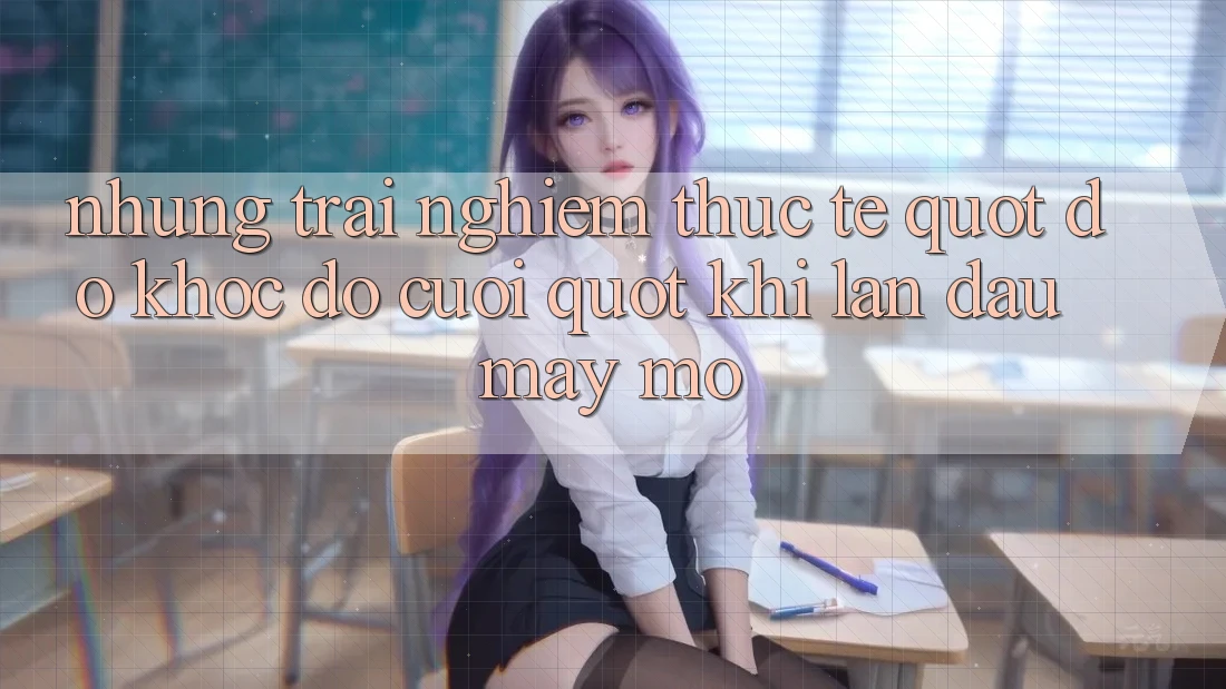 Những trải nghiệm thực tế " dở khóc dở cười" khi lần đầu mày mò