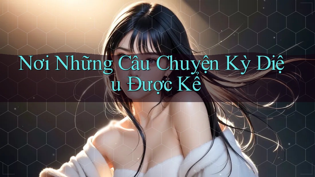 Nơi Những Câu Chuyện Kỳ Diệu Được Kể