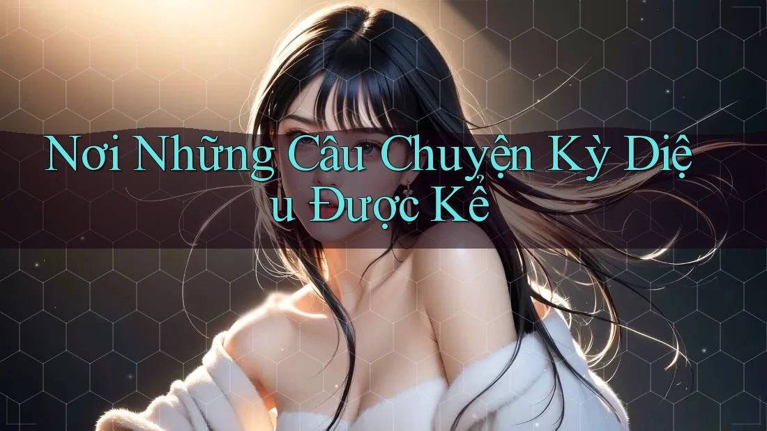 Nơi Những Câu Chuyện Kỳ Diệu Được Kể Nơi Những Câu Chuyện Kỳ Diệu Được Kể