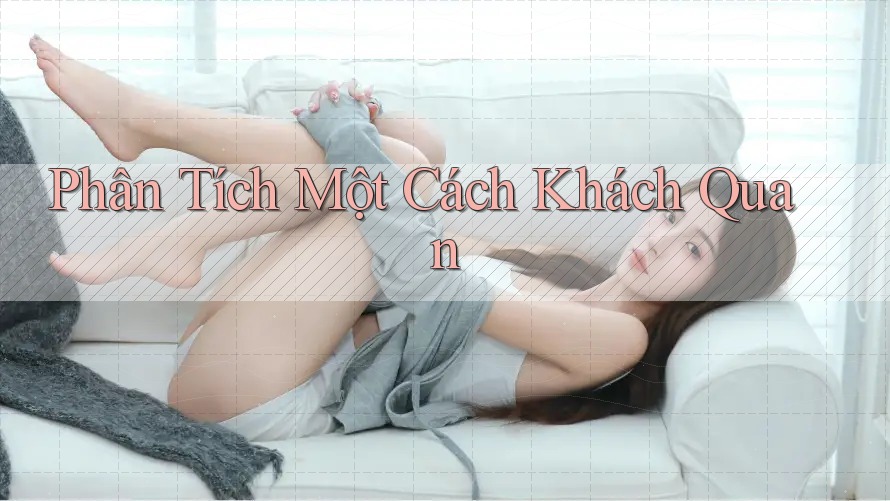 Phân Tích Một Cách Khách Quan