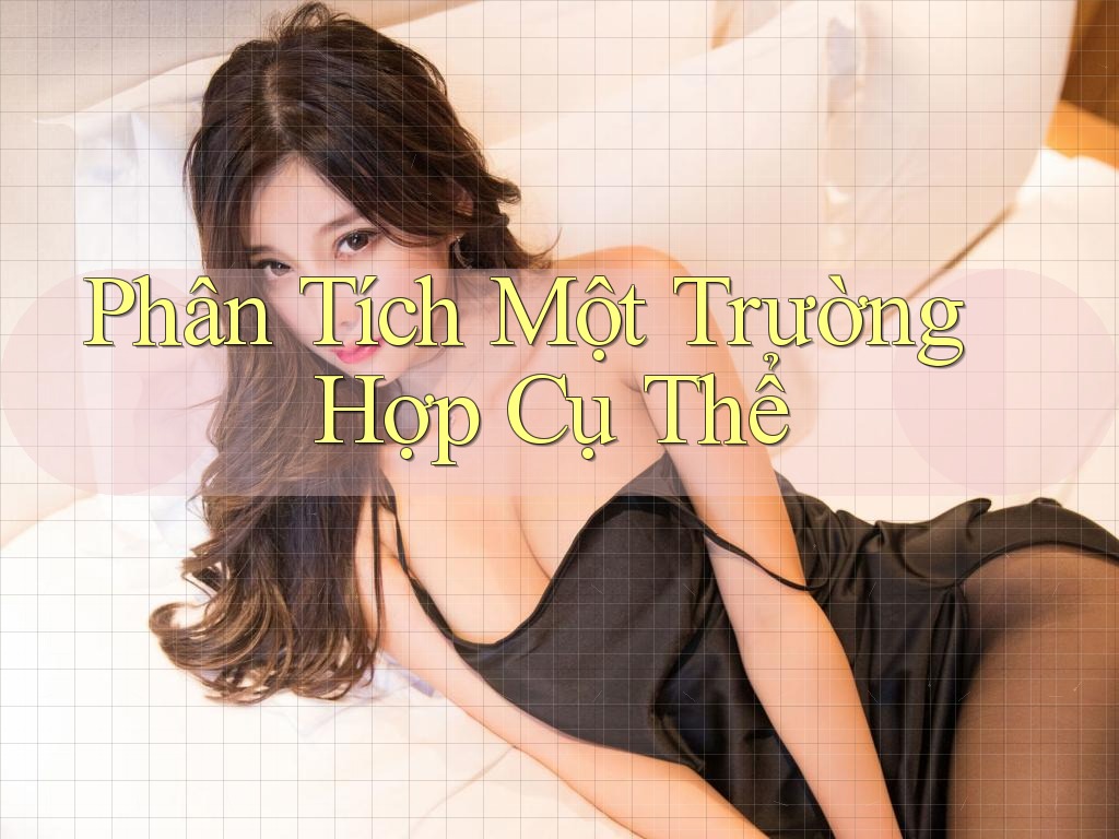 Phân Tích Một Trường Hợp Cụ Thể