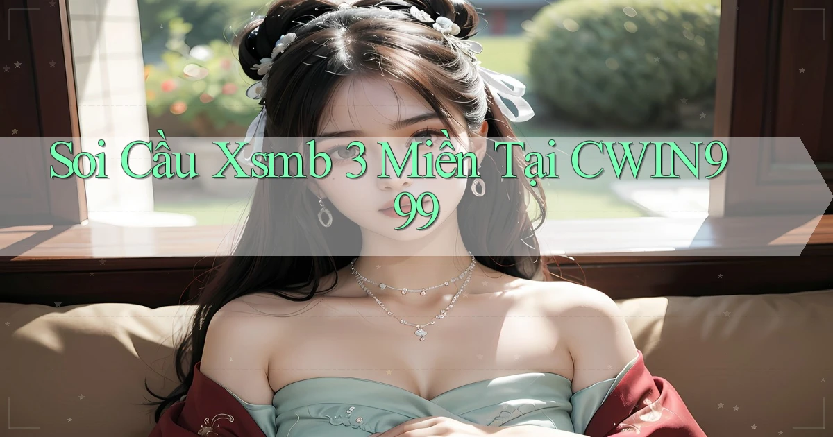 soi cầu xsmb 3 miền tại cwin999