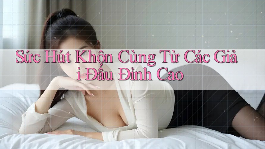 Sức Hút Khôn Cùng Từ Các Giải Đấu Đỉnh Cao Sức Hút Khôn Cùng Từ Các Giải Đấu Đỉnh Cao