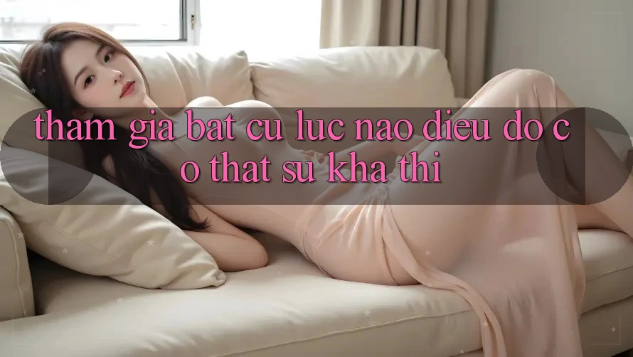 “Tham Gia Bất Cứ Lúc Nào” – Điều Đó Có Thật Sự Khả Thi?