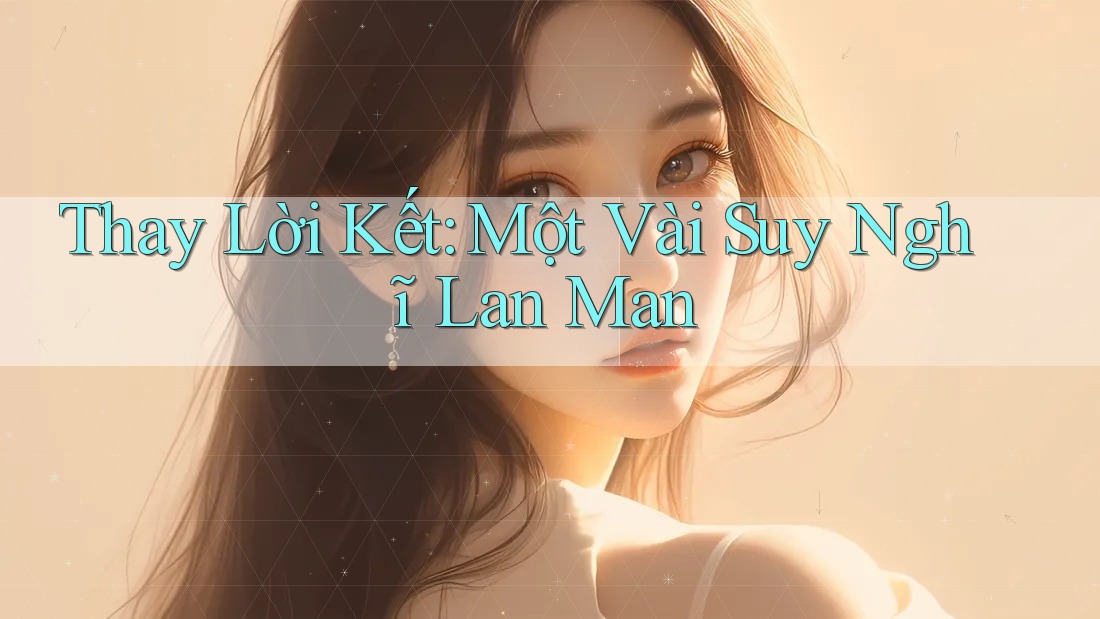 Thay Lời Kết, Một Vài Suy Nghĩ Lan Man