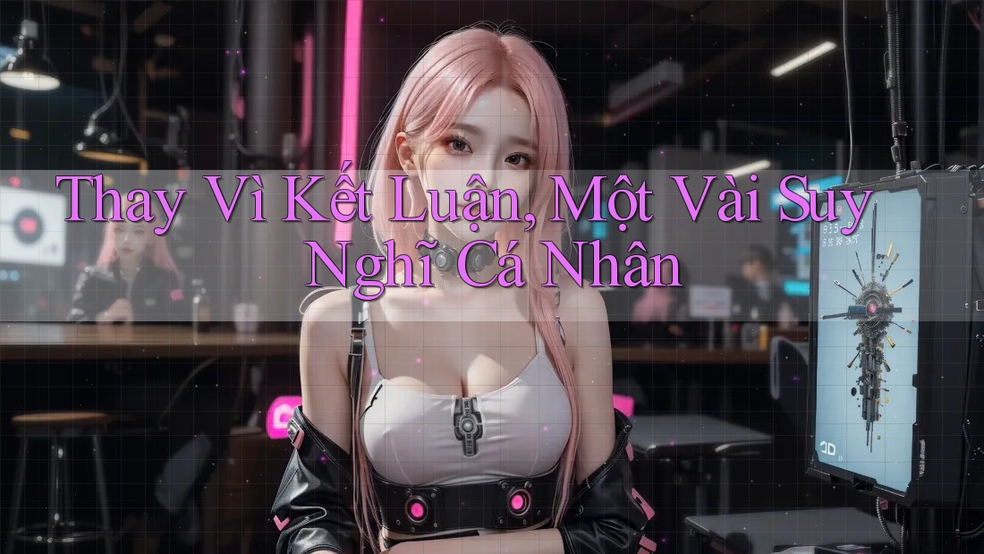 Thay vì kết luận, một vài suy nghĩ cá nhân